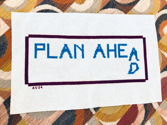 Plan￼ Ahead Stitchery